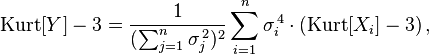 \operatorname{Kurt}[Y] - 3 =  \frac{1}{( \sum_{j=1}^n \sigma_j^{\,2})^2} \sum_{i=1}^n \sigma_i^{\,4} \cdot \left(\operatorname{Kurt}[X_i] - 3\right),