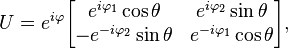 U = 
e^{i\varphi}\begin{bmatrix}
e^{i\varphi_1} \cos \theta & e^{i\varphi_2} \sin \theta \\
-e^{-i\varphi_2} \sin \theta & e^{-i\varphi_1} \cos \theta \\
\end{bmatrix} , 