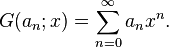 G(a_n;x)=\sum_{n=0}^{\infty}a_nx^n.