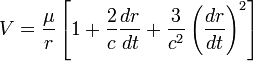 V=\frac {\mu} {r} \left[1+\frac {2} {c} \frac {dr} {dt} + \frac {3} {c^2} \left(\frac {dr} {dt} \right)^2 \right]