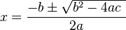 x=\frac{-b\pm\sqrt{b^2-4ac\ }}{2a}