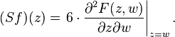  (Sf)(z)= \left. 6 \cdot {\partial^2 F(z,w)\over \partial z \partial w}\right\vert_{z=w}.