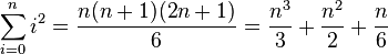 \sum_{i=0}^n i^2 = \frac{n(n+1)(2n+1)}{6} = \frac{n^3}{3} + \frac{n^2}{2} + \frac{n}{6}