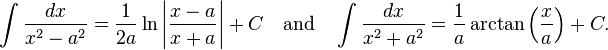 \int\frac{dx}{x^2 - a^2} = \frac{1}{2a}\ln\left|\frac{x-a}{x+a}\right| +C \quad\text{and}\quad
\int\frac{dx}{x^2 + a^2} = \frac{1}{a}\arctan\left(\frac{x}{a}\right) +C.