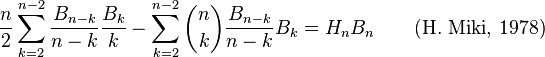  \frac{n}{2}\sum_{k=2}^{n-2}\frac{B_{n-k}}{n-k}\frac{B_k}{k} - \sum_{k=2}^{n-2} \binom{n}{k}\frac{B_{n-k}}{n-k}B_{k}=H_{n}B_n \qquad\text{(H. Miki, 1978)} 