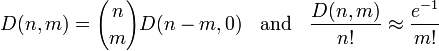  D(n, m) = {n \choose m} D(n-m, 0) \; \; \mbox{ and } \; \;
\frac{D(n, m)}{n!} \approx \frac{e^{-1}}{m!}