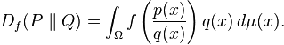  D_f(P\parallel Q) = \int_{\Omega} f\left(\frac{p(x)}{q(x)}\right)q(x)\,d\mu(x).