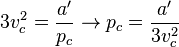 
3v^2_c =  \frac{a^\prime}{p_c}\rightarrow p_c = \frac{a^\prime}{3v_c^2} 
