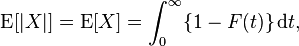  \operatorname{E}[|X|] = \operatorname{E}[X] = \int_0^\infty \lbrace 1-F(t) \rbrace \, \mathrm{d}t,