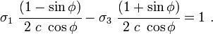 
   \sigma_1~\cfrac{(1-\sin\phi)}{2~c~\cos\phi} - \sigma_3~\cfrac{(1+\sin\phi)}{2~c~\cos\phi} = 1 ~.
 