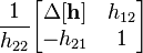 \frac{1}{h_{22}}              \begin{bmatrix} \Delta \mathbf{[h]} & h_{12}              \\ -h_{21}              & 1                   \end{bmatrix}