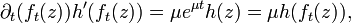 \partial_t (f_t(z)) h^\prime(f_t(z))= \mu e^{\mu t} h(z)=\mu h(f_t(z)),