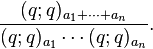 \frac{(q;q)_{a_1+\cdots+a_n}}{(q;q)_{a_1}\cdots(q;q)_{a_n}}.