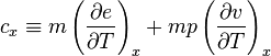 c_x \equiv m \left({\partial e \over \partial T}\right)_x + m p \left({\partial v \over \partial T}\right)_x