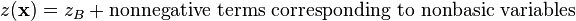 z(\mathbf{x})=z_B+\text{nonnegative terms corresponding to nonbasic variables}