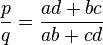 \frac {p}{q}= \frac{ad+bc}{ab+cd}