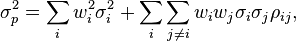  \sigma_p^2 = \sum_i w_i^2 \sigma_{i}^2 + \sum_i \sum_{j \neq i} w_i w_j \sigma_i \sigma_j \rho_{ij}, 