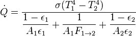  \dot{Q}= \dfrac{\sigma(T_1^4-T_2^4)}{\dfrac{1-\epsilon_1}{A_1\epsilon_1}+ \dfrac{1}{A_1F_{1 \rightarrow 2}}+ \dfrac{1-\epsilon_2}{A_2\epsilon_2}}