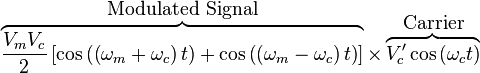 
   \overbrace{\frac{V_m V_c}{2} \left[ 
      \cos\left(\left( \omega_m + \omega_c \right)t\right) + \cos\left(\left( \omega_m - \omega_c \right)t\right)
   \right]}^{\mbox{Modulated Signal}} \times
   \overbrace{V'_c \cos \left( \omega_c t \right)}^{\mbox{Carrier}} 
