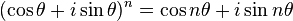 (\cos \theta + i\sin \theta)^{n} = \cos n \theta + i\sin n \theta \,