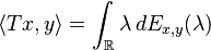 \langle Tx, y\rangle = \int_\mathbb{R} \lambda\,dE_{x,y}(\lambda)