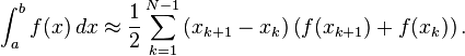  \int_{a}^{b} f(x)\, dx \approx \frac{1}{2} \sum_{k=1}^{N-1} \left( x_{k+1} - x_{k} \right) \left( f(x_{k+1}) + f(x_{k}) \right).