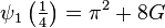  \psi_1 \left(\tfrac14\right) = \pi^2 + 8G