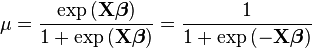 \mu=\frac{\exp{(\mathbf{X}\boldsymbol{\beta})}}{1 + \exp{(\mathbf{X}\boldsymbol{\beta})}} = \frac{1}{1 + \exp{(-\mathbf{X}\boldsymbol{\beta})}}\,\!