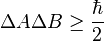  \Delta A \Delta B \geq \frac{\hbar}{2} 