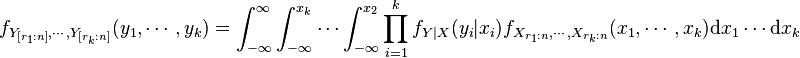 f_{Y_{[r_1:n]}, \cdots, Y_{[r_k:n]} }(y_1, \cdots, y_k) = \int_{-\infty}^\infty \int_{-\infty}^{x_k} \cdots \int_{-\infty}^{x_2} \prod^k_{ i=1 } f_{Y\mid X} (y_i|x_i) f_{X_{r_1:n}, \cdots, X_{r_k:n}}(x_1,\cdots,x_k)\mathrm{d}x_1\cdots \mathrm{d}x_k 