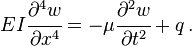 
  EI\cfrac{\partial^4 w}{\partial x^4} = - \mu\cfrac{\partial^2 w}{\partial t^2} + q \,.
 