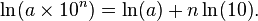 \ln(a\times 10^n) = \ln(a) + n \ln(10).