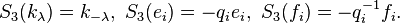 S_3(k_{\lambda}) = k_{-\lambda},\ S_3(e_i) = - q_i e_i,\ S_3(f_i) = - q_i^{-1} f_i.