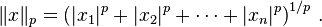 \ \|x\|_p=\left(|x_1|^p+|x_2|^p+\cdots+|x_n|^p\right)^{1/p} \,.