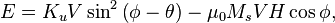 E = K_uV\sin^2\left(\phi-\theta\right) - \mu_0M_sVH\cos\phi, \,