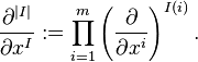 \frac{\partial^{|I|}}{\partial x^{I}} := \prod_{i=1}^{m} \left( \frac{\partial}{\partial x^{i}} \right)^{I(i)}.