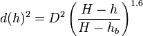 d(h)^2 = {D^2}   \left({H-h \over H-h_b}\right)^{1.6} 