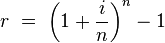   r \ = \ \left(1+\frac{i}{n}\right)^{n} - 1