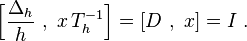   \Bigl[ \frac{\Delta_h}{h} ~,~ x\, T^{-1}_h \Bigr] = [ D ~,~ x ] = I ~.