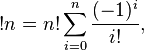 !n = n! \sum_{i=0}^n \frac{(-1)^i}{i!},