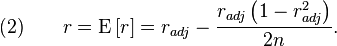 (2) \qquad r = \operatorname{E}\left[r\right] = r_{adj} - \frac{r_{adj} \left(1 - r_{adj}^2\right)}{2n}.