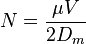  N=\frac{\mu V}{2 D_m}