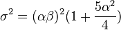  \sigma^2 = ( \alpha \beta )^2 ( 1 + \frac{ 5 \alpha^2 }{ 4 } )