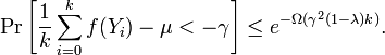 \Pr\left[\frac{1}{k} \sum_{i=0}^k f(Y_i) - \mu < -\gamma\right] \leq e^{-\Omega (\gamma^2 (1-\lambda) k)}.