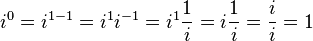 i^0 = i^{1-1} = i^1i^{-1} = i^1\frac{1}{i} = i\frac{1}{i} = \frac{i}{i} = 1 \,