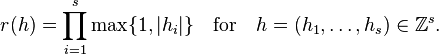 
r(h)=\prod_{i=1}^s\max\{1,|h_i|\}\quad\mbox{for}\quad h=(h_1,\ldots,h_s)\in\Z^s.
