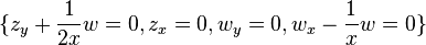 \{z_y+\frac{1}{2x}w=0,z_x=0,w_y=0,w_x-\frac{1}{x}w=0\}