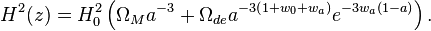 H^2(z)= H_0^2 \left( \Omega_M a^{-3} + \Omega_{de}a^{-3\left(1+w_0 +w_a \right)}e^{-3w_a(1-a)} \right).