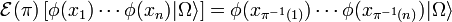 \mathcal{E}(\pi)\left[\phi(x_1)\cdots \phi(x_n)|\Omega\rangle\right]=\phi(x_{\pi^{-1}(1)})\cdots \phi(x_{\pi^{-1}(n)})|\Omega\rangle