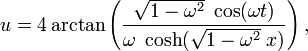 u = 4 \arctan\left(\frac{\sqrt{1-\omega^2}\;\cos(\omega t)}{\omega\;\cosh(\sqrt{1-\omega^2}\; x)}\right),